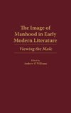 The Image of Manhood in Early Modern Literature