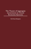 The Theory of Aggregate Investment in Closed Economic Systems