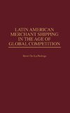 Latin American Merchant Shipping in the Age of Global Competition