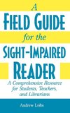 A Field Guide for the Sight-Impaired Reader