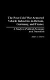 Post-Cold War Armored Vehicle Industries in Britain, Germany, and France