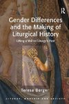 Berger, T: Gender Differences and the Making of Liturgical H