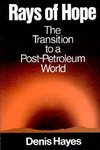 Hayes, D: Rays of Hope - The Transition to a Post-Petroleum