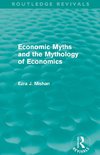 Economic Myths and the Mythology of Economics (Routledge Revivals)