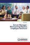 Astute Manager: Maintaining Positive Employee Relations