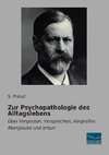 Zur Psychopathologie des Alltagslebens