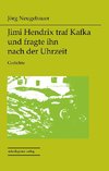 Jimi Hendrix traf Kafka und fragte ihn nach der Uhrzeit