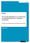 Wie werden Jugendliche von Daily Soaps im öffentlich-rechtlichen Fernsehen beeinflusst?