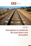 Conception et recherche du tracé d'une voie ferroviaire