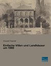 Einfache Villen und Landhäuser um 1900