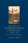 The Age of Internationalism and Belgium, 1880-1930