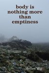 Body Is Nothing More Than Emptiness