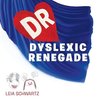 Dyslexic Renegade