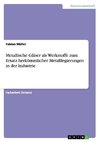 Metallische Gläser als Werkstoffe zum Ersatz herkömmlicher Metalllegierungen in der Industrie