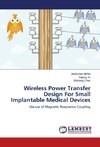 Wireless Power Transfer Design For Small Implantable Medical Devices