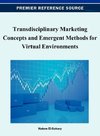 Transdisciplinary Marketing Concepts and Emergent Methods for Virtual Environments