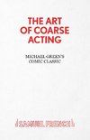 ART OF COARSE ACTING