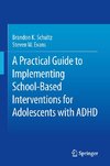 A Practical Guide to Implementing School-Based Interventions for Adolescents with ADHD