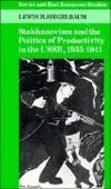 Stakhanovism and the Politics of Productivity in the USSR, 1935 1941