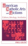 American Catholic Arts and Fictions