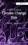 Arnell, N: Short Guide to Climate Change Risk