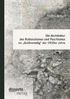 Die Architektur des Rationalismus und Faschismus im 