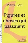 Figures et choses qui passaient (grands caractères)