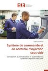 Système de commande et de contrôle d'injection sous vide