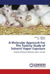 A Molecular Approach For The Toxicity Study of Solvent/ Vapor Exposure