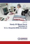 Study Of Blood Bank Services In S.S.L.Hospital,BHU,Varanasi