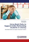 Using Book Clubs to Support Under-Performing Students in Literacy