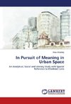 In Pursuit of Meaning in Urban Space