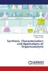 Synthesis, Characterization and Applications of Organocatalysts