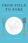 Thompson, P: From Field to Fork