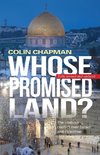 Whose Promised Land? The continuing conflict over Israel and Palestine