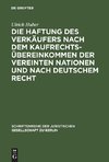 Die Haftung des Verkäufers nach dem Kaufrechtsübereinkommen der Vereinten Nationen und nach deutschem Recht