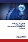 Diversity & Cross-Culturalism: International HRM and Training