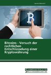 Bitcoins - Versuch der rechtlichen Entschlüsselung einer Kryptowährung