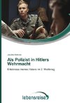 Als Polizist in Hitlers Wehrmacht