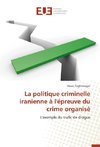 La politique criminelle iranienne à l'épreuve du crime organisé