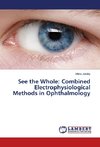 See the Whole: Combined Electrophysiological Methods in Ophthalmology