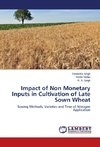 Impact of Non Monetary Inputs in Cultivation of Late Sown Wheat