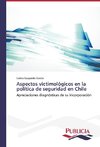 Aspectos victimológicos en la política de seguridad en Chile