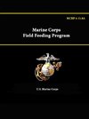 Marine Corps Field Feeding Program - MCRP 4-11.8A