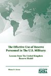 The Effective Use of Reserve Personnel In The U.S. Military