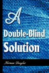 A Double-Blind Solution