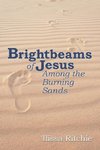 Brightbeams of Jesus Among the Burning Sands