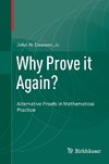 Why Prove it Again?