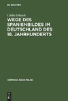 Wege des Spanienbildes im Deutschland des 18. Jahrhunderts