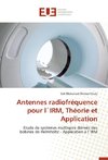 Antennes radiofréquence pour l`IRM, Théorie et Application